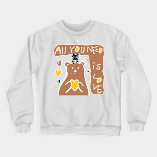 all you need is love Crewneck Sweatshirt